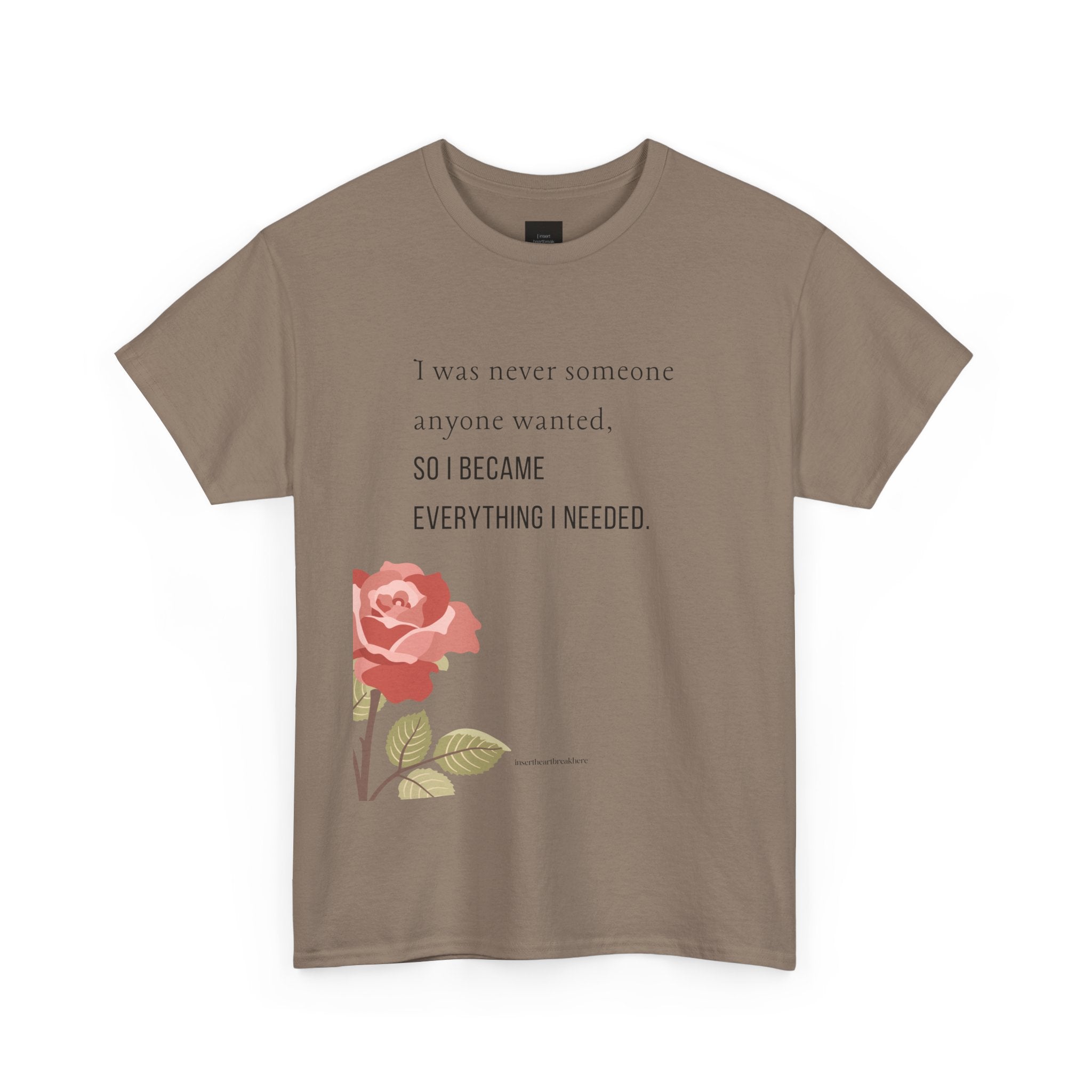 I Became Everything I Needed Tee