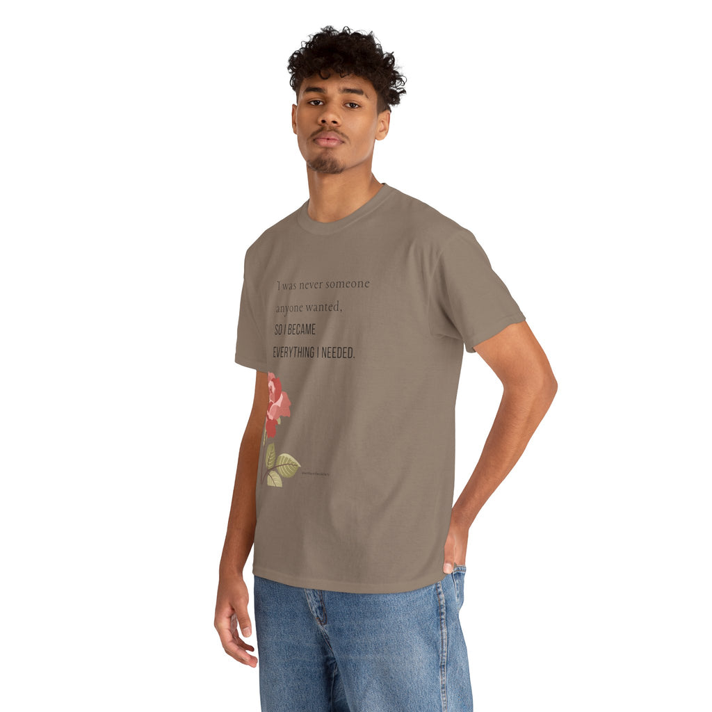 I Became Everything I Needed Tee