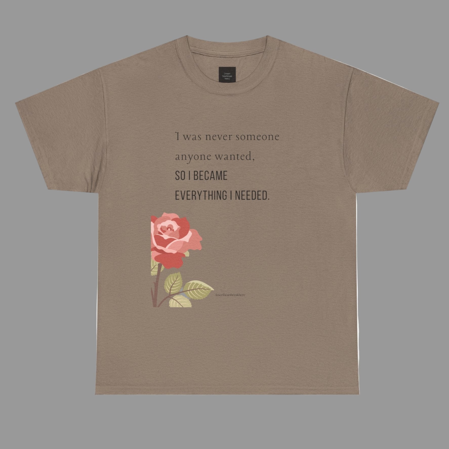 I Became Everything I Needed Tee