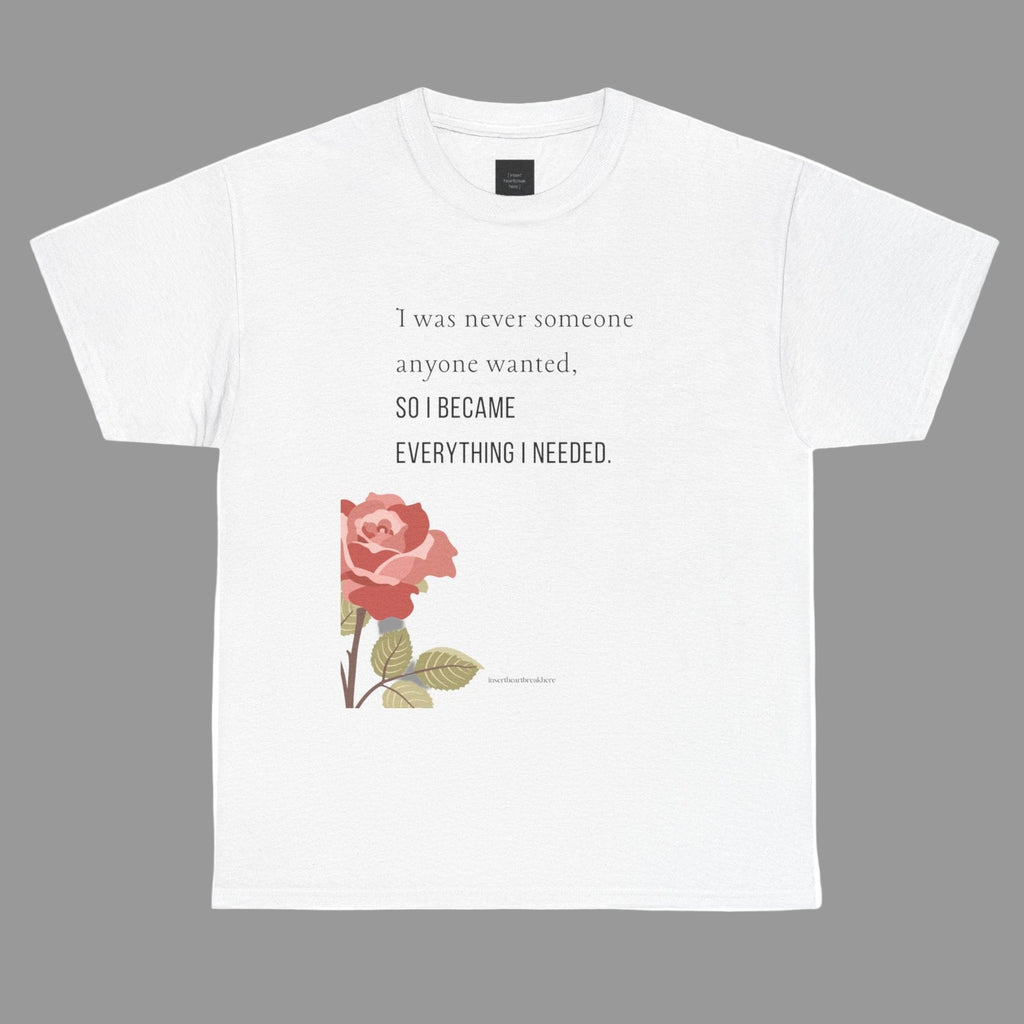 I Became Everything I Needed Tee