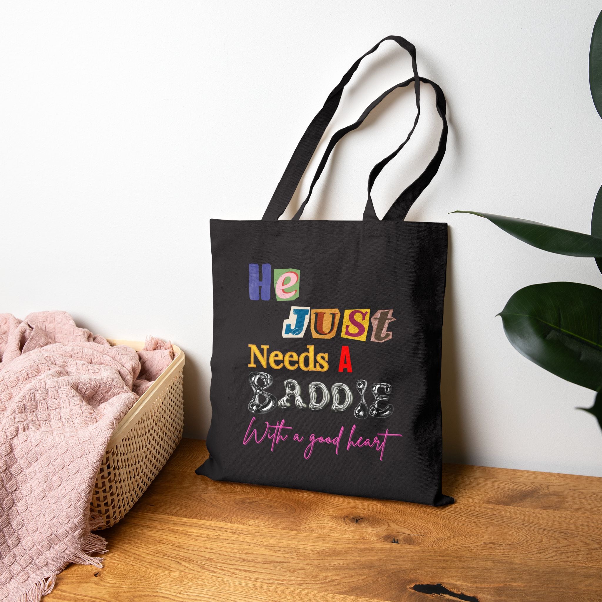 He Just Needs a Baddie Tote