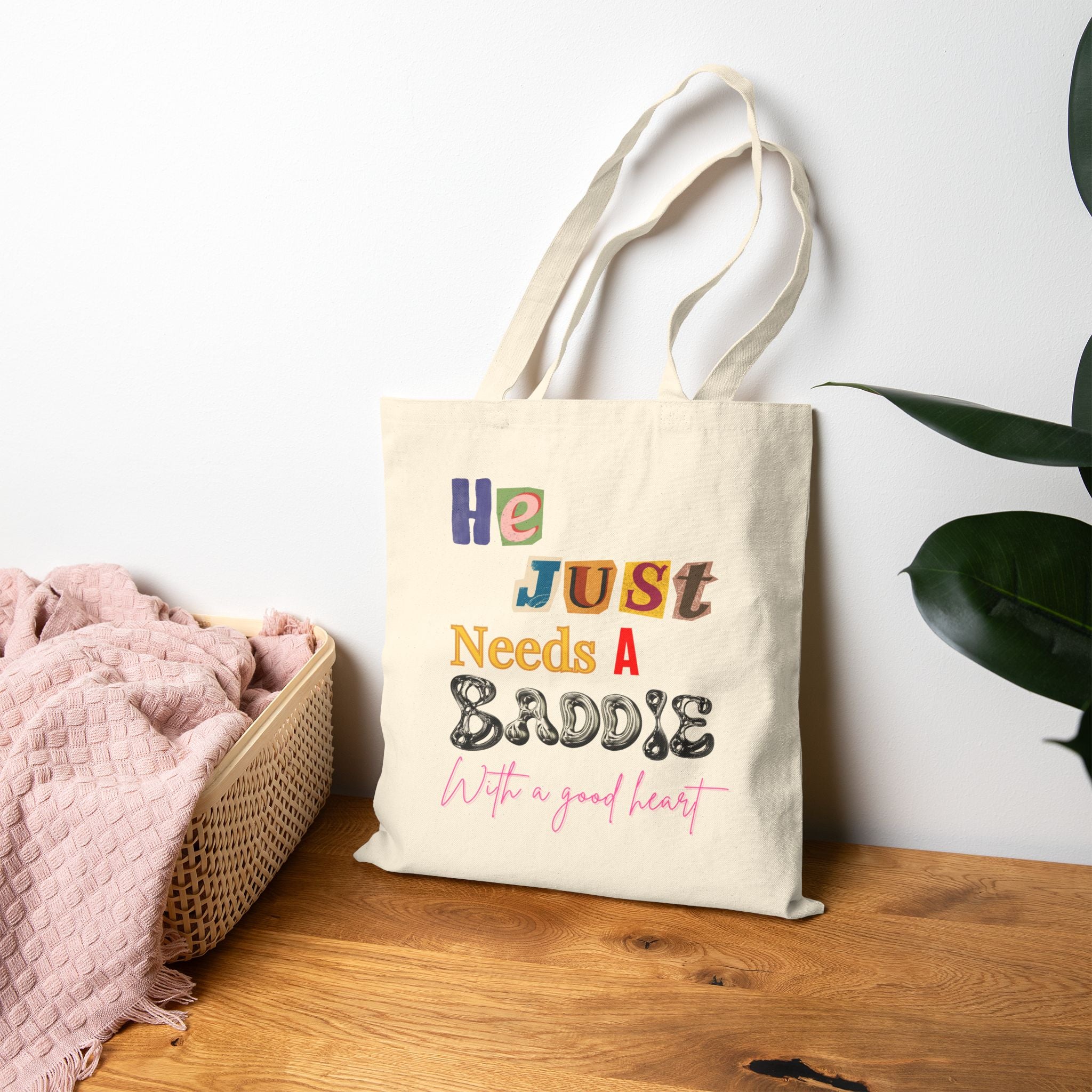 He Just Needs a Baddie Tote