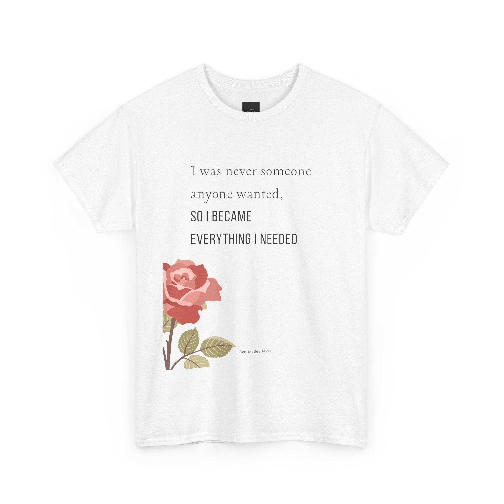 I Became Everything I Needed Tee