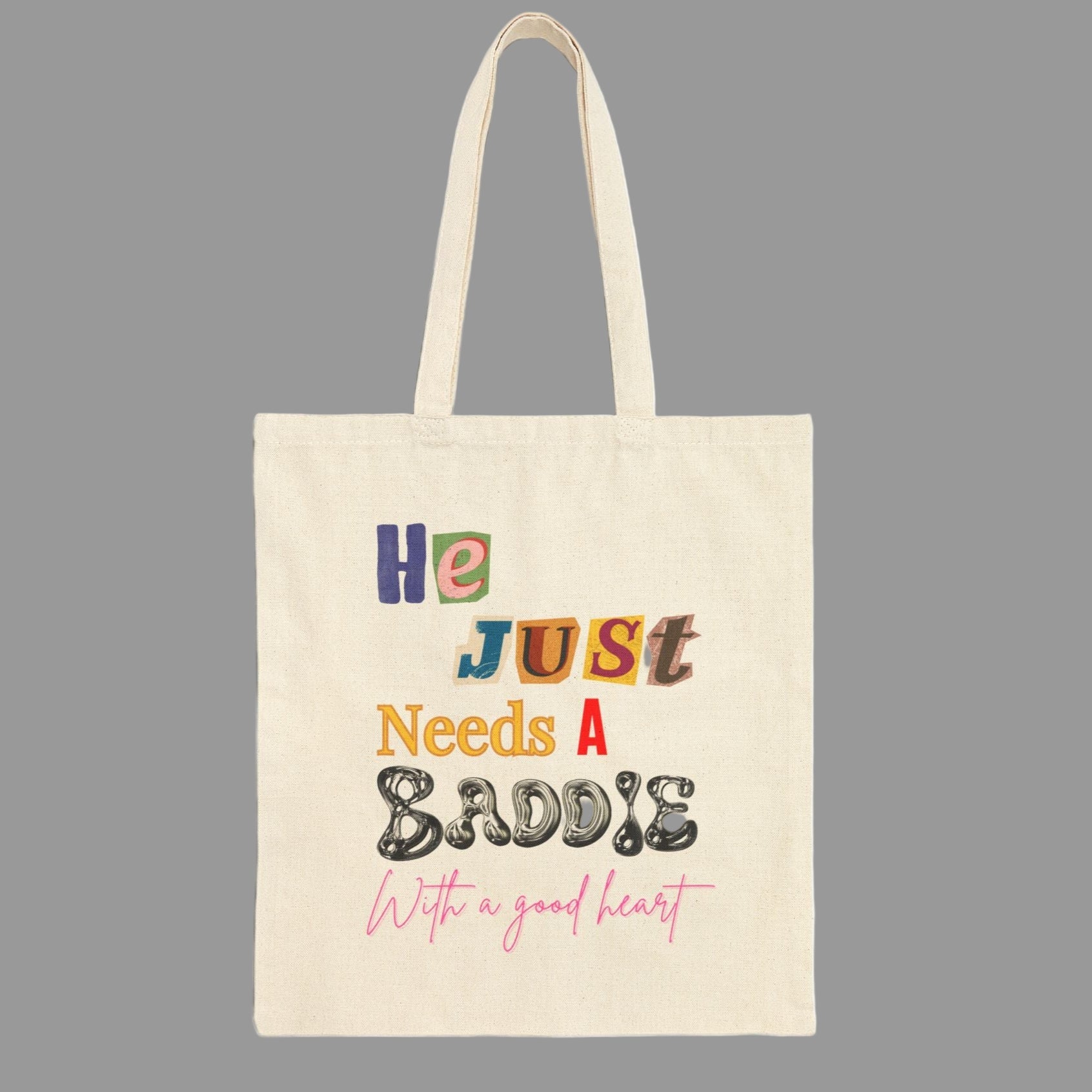 He Just Needs a Baddie Tote